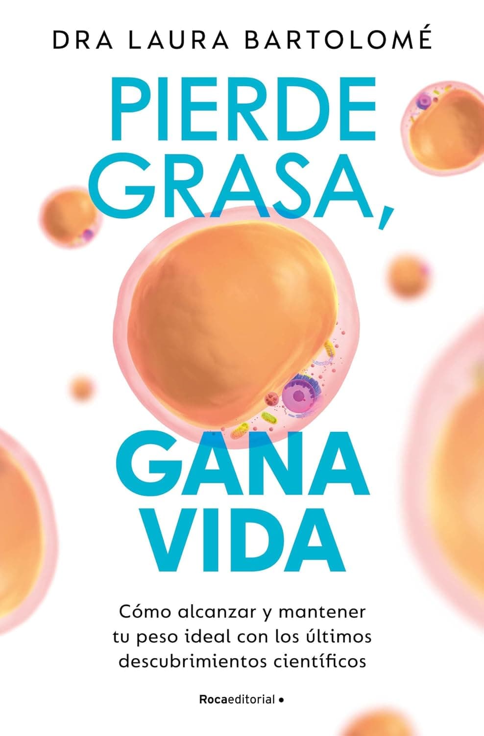 Pierde grasa, gana vida: Cómo alcanzar y mantener tu peso ideal con los últimos descubrimientos científicos (No ficción)